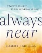 Robert Morgan, Robert J. Morgan - Always Near