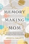 Jessica Smartt - Memory-Making Mom