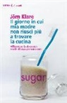 Jörn Klare - Il giorno in cui mia madre non riuscì più a trovare la cucina. Affrontare la demenza senile di una persona cara