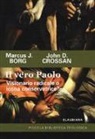Marcus J. Borg, John D. Crossan - Il vero Paolo. Visionario radicale o icona conservatrice?