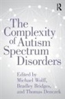 Michael Bridges Wolff, Bradley Bridges, Bradley (BRAINS Bridges, Thomas Denczek, Thomas (BRAINS Denczek, Michael Wolff - Complexity of Autism Spectrum Disorders