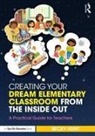 Becky Hunt, Rebecca Hunt - Creating Your Dream Elementary Classroom From the Inside Out