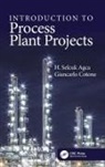 H. Selcuk Agca, H. Selcuk (Tekfen Construction Agca, H. Selcuk Cotone Agca, Giancarlo Cotone - Introduction to Process Plant Projects