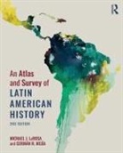 Michael Larosa, Michael J. Larosa, Michael J. Mejia Larosa, Michael Mejia Larosa, German R Mejia, German R. Mejia... - Atlas and Survey of Latin American History