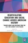 Jennifer Gale Gourd De Saxe, Jennifer Gale De Saxe, Tina Y. Gourd - Radical Educators Rearticulating Education and Social Change