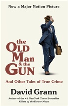 David Grann - The Old Man and the Gun
