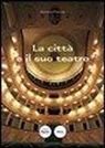 Giuliano Giuliani - La città e il suo teatro. Portoferraio e il teatro napoleonico del Vigilanti 1814-1997