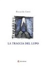 Riccardo Conti - La traccia del lupo. Racconto della valle Ura