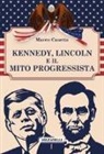 Marco Casetta - Kennedy, Lincoln e il mito progressista