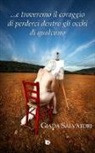 Giada Salvatori, A. G. Vertucci - E troveremo il coraggio di perderci dentro gli occhi di qualcuno