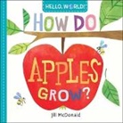 Jill McDonald - Hello, World! How Do Apples Grow?