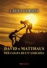 Laura Corsini - David e Matthaus per colpa di un'amicizia