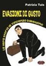 Patrizia Tuis - Evasioni di gusto. La vera storia di Vincenzo Dabbuono