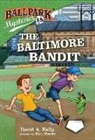 David A Kelly, David A. Kelly, Mark Meyers, Mark Meyers - Ballpark Mysteries #15: The Baltimore Bandit