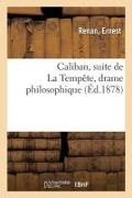 Ernest Renan, Renan-e - Caliban, suite de la tempete, Drame philosophique
