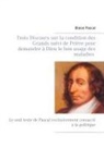 Blaise Pascal - Trois Discours sur la condition des Grands suivi de Prière pour demander à Dieu le bon usage des maladies