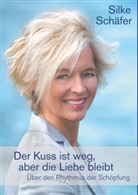 Silke Schäfer - Der Kuss ist weg, aber die Liebe bleibt
