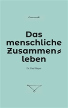 Paul Meyer - Das menschliche Zusammenleben