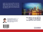 Do-Heon Kim - The Effects of City Brand Image on City Brand Recognition and Loyalty