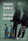 Claessens Stijn, Claessens Stijn, Douglas Evanoff George Stijn Claessens, Stijn Claessens, Douglas D Evanoff, Douglas D. Evanoff... - Shadow Banking Within and Across National Borders