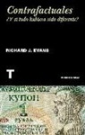 Richard Evans - Contrafactuales : ¿y si todo hubiera sido diferente?