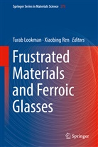 Tura Lookman, Turab Lookman, ren, Ren, Xiaobing Ren - Frustrated Materials and Ferroic Glasses
