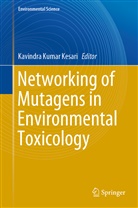 Kavindra Kumar Kesari, Kavindr Kumar Kesari, Kavindra Kumar Kesari - Networking of Mutagens in Environmental Toxicology