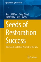 Kayri Havens, Sara Oldfield, Sara F Oldfield, Sara F. Oldfield, Sara Felicity Oldfield, Pegg Olwell... - Seeds of Restoration Success