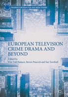 Steve Peacock, Steven Peacock, Kim Toft Hansen, Sue Turnbull - European Television Crime Drama and Beyond