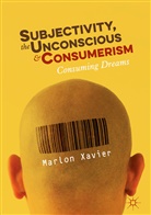 Marlon Xavier - Subjectivity, the Unconscious and Consumerism