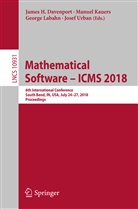 James H. Davenport, Manue Kauers, Manuel Kauers, George Labahn, George Labahn et al, Josef Urban - Mathematical Software - ICMS 2018