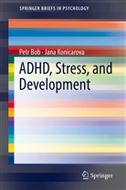 Pet Bob, Petr Bob, Jana Konicarova - ADHD, Stress, and Development