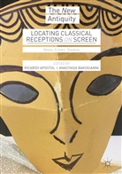 Ricard Apostol, Ricardo Apostol, Bakogianni, Bakogianni, Anastasia Bakogianni - Locating Classical Receptions on Screen