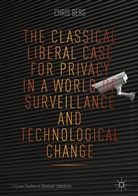 Chris Berg - The Classical Liberal Case for Privacy in a World of Surveillance and Technological Change