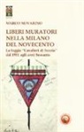 Marco Novarino - Liberi Muratori nella Milano del Novecento. La loggia «Cavalieri di Scozia» dal 1911 agli anni Sessanta