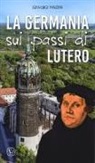 Gianluigi Panzeri - La Germania sui passi di Lutero