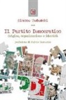 Simone Tedeschi - Il Partito Democratico. Origine, organizzazione e identità