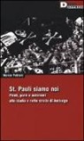 Marco Petroni - St. Pauli siamo noi. Pirati, punk e autonomi allo stadio e nelle strade di Amburgo