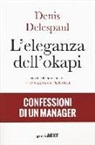 Denis Delespaul, Elena Zargani Piccardi - L'eleganza dell'okapi. Confessioni di un manager