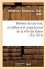 Barthelemy-E, Édouard de Barthélemy - Histoire des archers,
