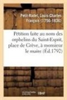 Louis-Charles François Petit-Radel, Petit-radel-l - Petition faite au nom des