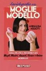 Annalisa Aglioti - Enciclopedia della moglie modello. Guida pratica per diventare mogli, madri, amanti, nonne e salme modello
