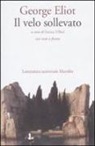 George Eliot, E. Villari - Il velo sollevato. Testo inglese a fronte