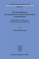Winfried Kössinger - Die Durchführung des Europäischen Gemeinschaftsrechts im Bundesstaat.