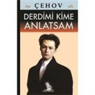 Anton Pavlovic cehov - Derdimi Kime Anlatsam