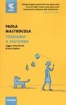 Paola Mastrocola - Togliamo il disturbo. Saggio sulla libertà di non studiare