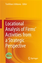Toshihar Ishikawa, Toshiharu Ishikawa - Locational Analysis of Firms' Activities from a Strategic Perspective