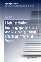Jing Guo - High Resolution Imaging, Spectroscopy and Nuclear Quantum Effects of Interfacial Water
