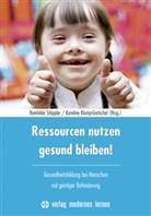 Karoline Klamp-Gretschel, Klamp-Gretschel (D, Reinhilde Stöppler, Reinhild Stöppler (Prof. Dr.), Reinhilde Stöppler (Prof. Dr.) - Ressourcen nutzen - gesund bleiben!