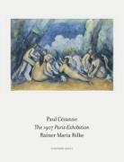 Pau Cézanne, Paul Cézanne, Rainer Maria Rilke - The 1907 Paris Exhibition
